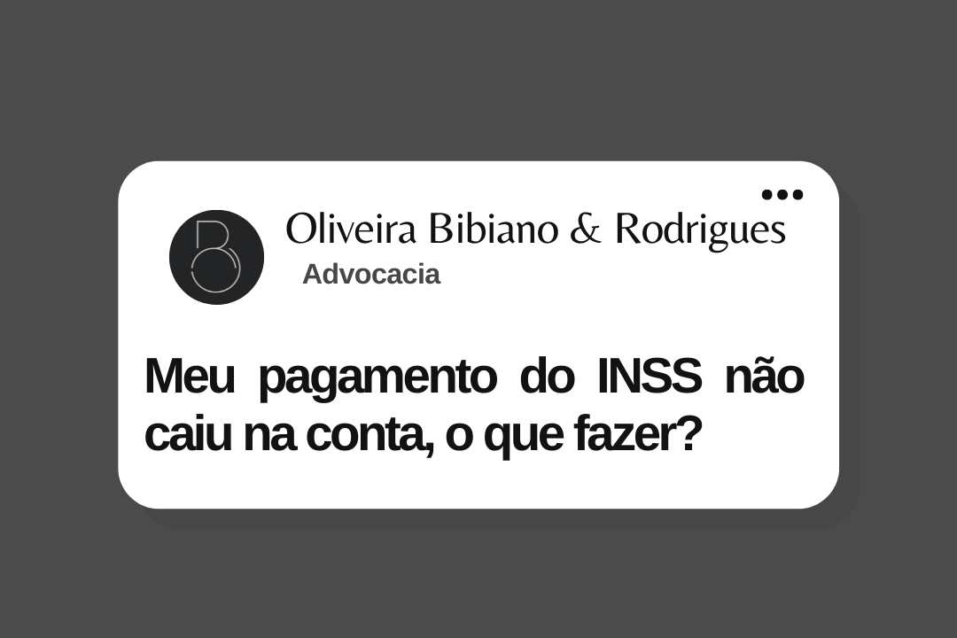MEU PAGAMENTO DO INSS NÃO CAIU NA CONTA, O QUE FAZER?