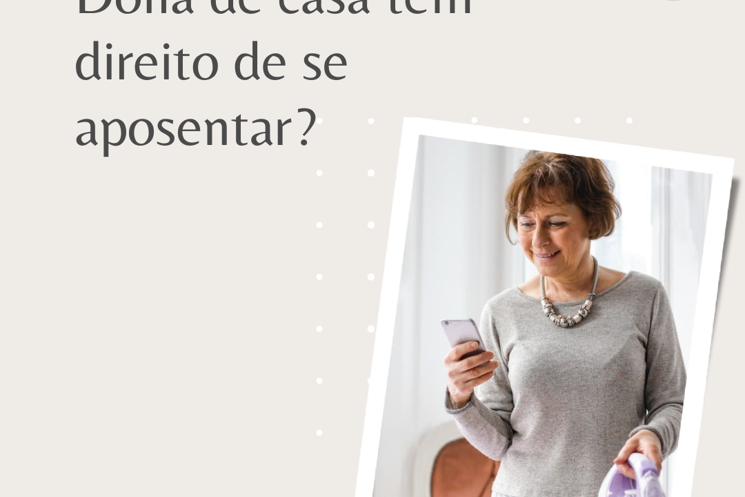 DONA DE CASA PODE SE APOSENTAR?