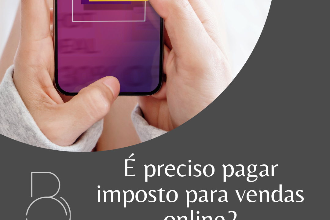 É PRECISO PAGAR IMPOSTO SOBRE VENDAS ONLINE?