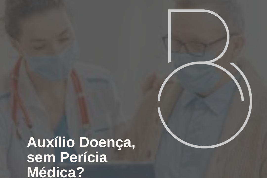 AUXILIO DOENÇA SEM PERÍCIA MÉDICA?